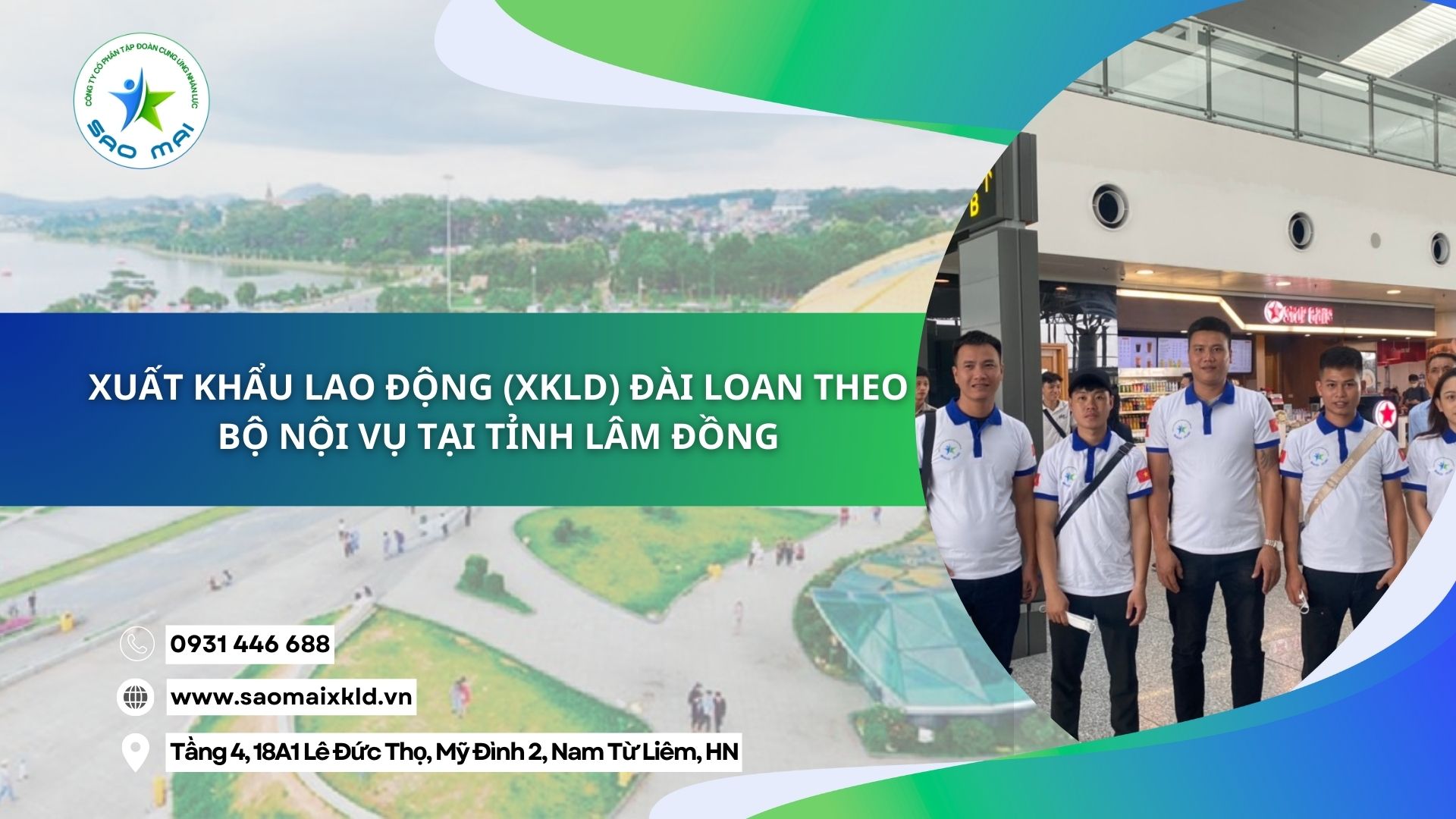 Xuất khẩu lao động (XKLD) Đài Loan theo Bộ Nội vụ tại tỉnh Lâm Đồng