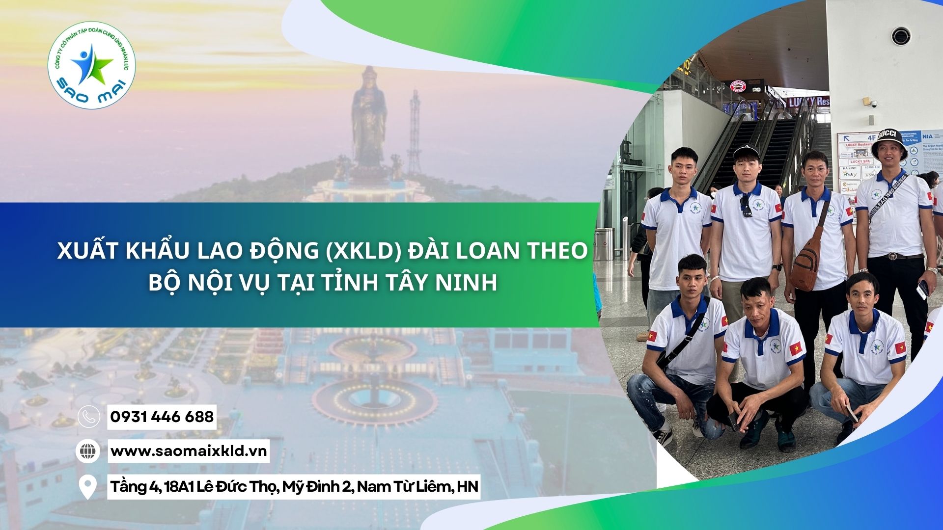 Xuất khẩu lao động (XKLD) Đài Loan theo Bộ Nội vụ tại tỉnh Tây Ninh