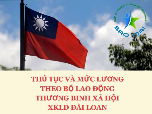 Bộ Lao động Thương binh Xã hội XKLD Đài Loan - Thủ tục và Mức lương cơ bản năm 2024