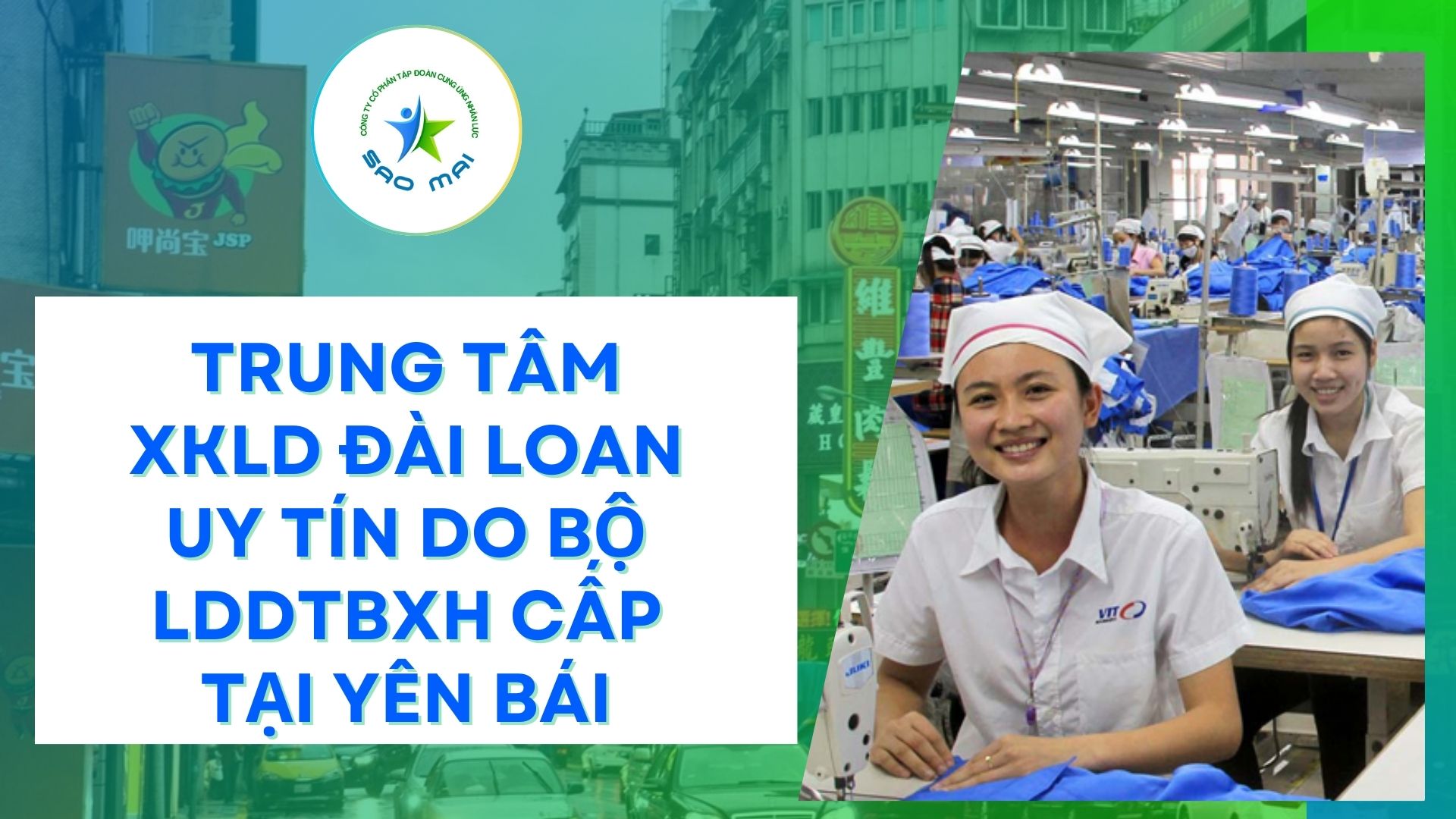 Công ty xuất khẩu lao động Đài Loan uy tín được Bộ Lao động Thương binh Xã hội cấp phép tuyển dụng và đưa người lao động đi làm việc ở nước ngoài tại tỉnh YÊN BÁI