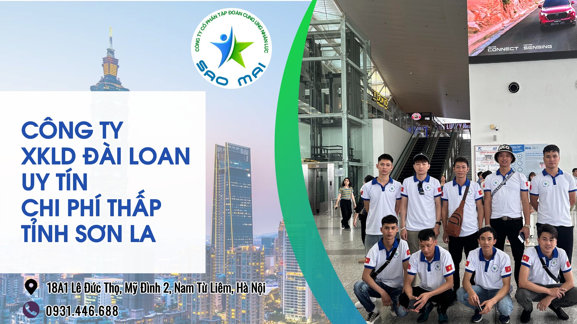 Công ty xuất khẩu lao động Đài Loan uy tín với chi phí RẺ và bay NHANH tại tỉnh SƠN LA