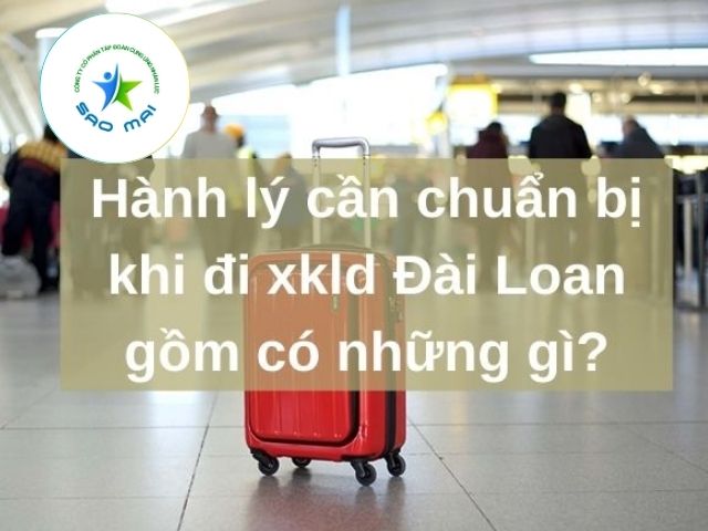 quy-dinh-hanh-ly-ky-gui-khi-xkld-dai-loan