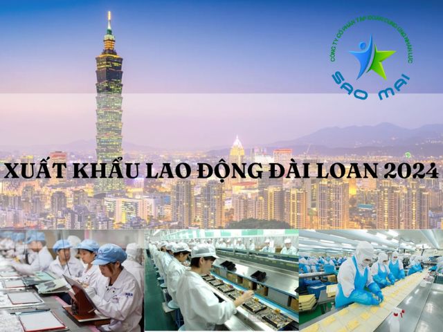 XKLD Đài Loan 2024 cần LƯU Ý những gì? CẨM NANG dành lao động Việt