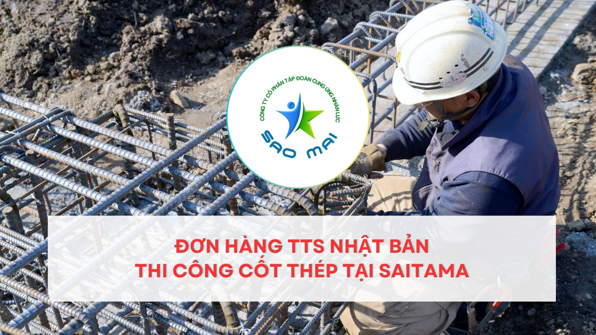 XKLD NHẬT BẢN đơn hàng TTS chuyên Thi công cốt thép tại Saitama